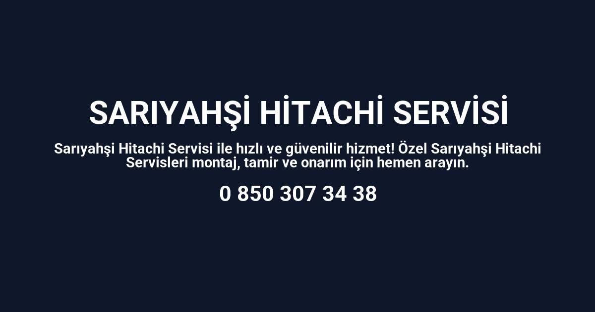 Sarıyahşi Hitachi Servisi